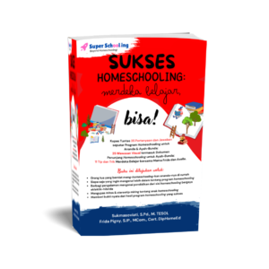 Sukses Homeschooling: Merdeka Belajar, Bisa!