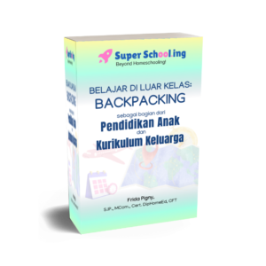 Belajar di Luar Kelas: Backpacking sebagai Bagian dari Pendidikan Anak dan Kurikulum Keluarga